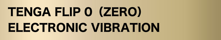 TENGA FLIP 0 (ZERO) ELECTRONIC VIBRATION